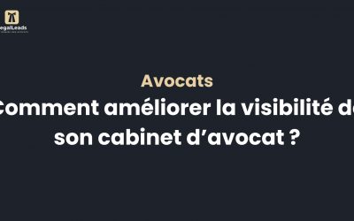 Comment améliorer la visibilité de son cabinet d’avocat ?